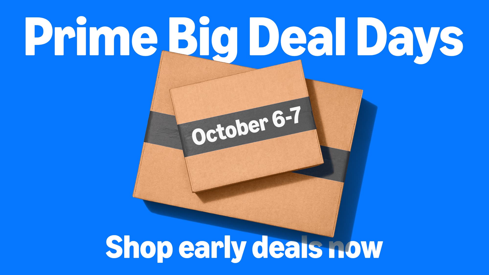 Official Amazon Prime Big Deal Days graphic with two stacked cardboard Amazon boxes taped with a band reading October 6-7 on a bright blue background, under the words Prime Big Deal Days and above Shop early deals now